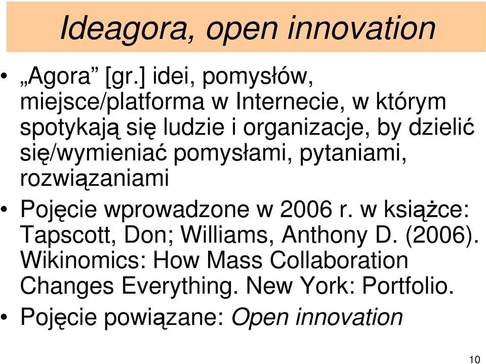 dzielić się/wymieniać pomysłami, pytaniami, rozwiązaniami Pojęcie wprowadzone w 2006 r.