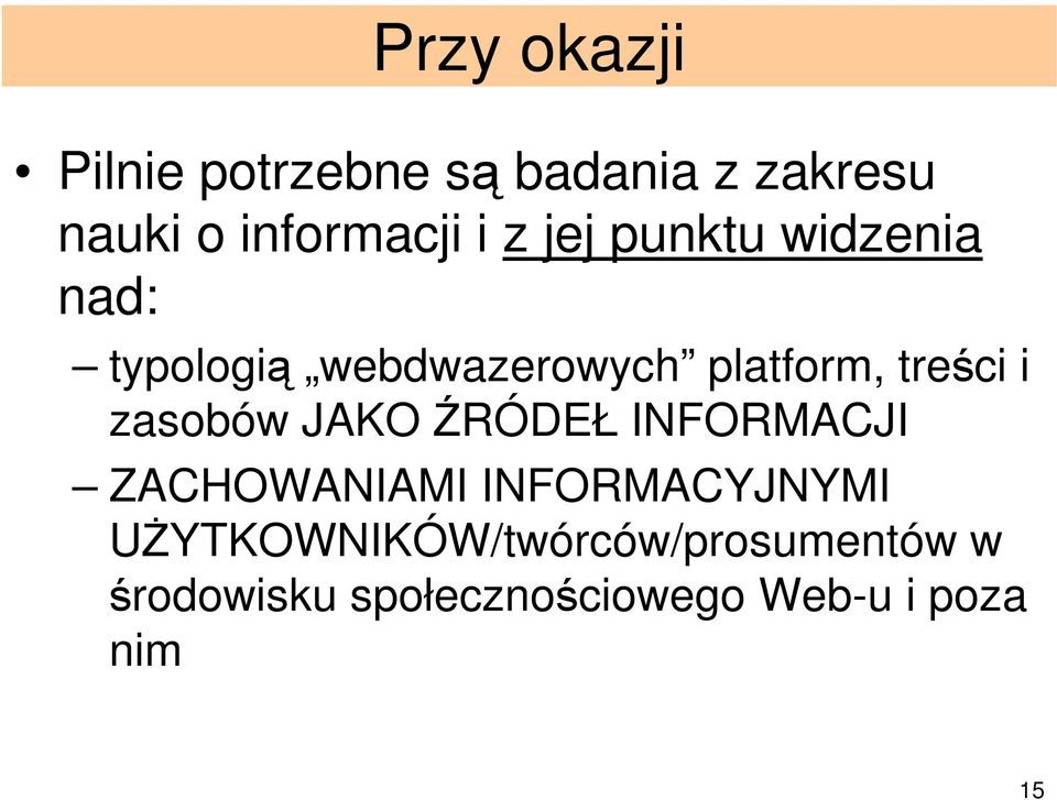 zasobów JAKO ŹRÓDEŁ INFORMACJI ZACHOWANIAMI INFORMACYJNYMI