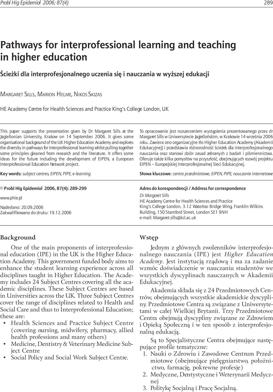 It gives some organisational background of the UK Higher Education Academy and explores the diversity in pathways for interprofessional learning whilst pulling together some principles gleaned from