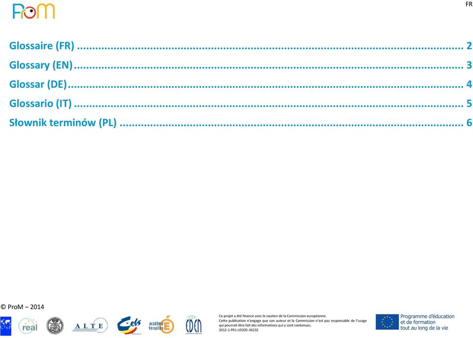 .. 6 Ce projet a été financé avec le soutien de la Commission européenne.