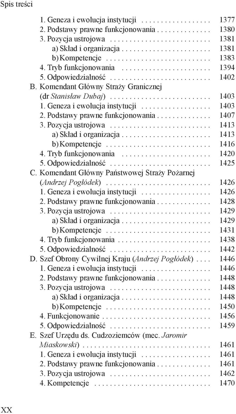 Pozycja ustrojowa... 1413 a) Skład i organizacja... 1413 b) Kompetencje... 1416 4. Tryb funkcjonowania... 1420 5. Odpowiedzialność... 1425 C.