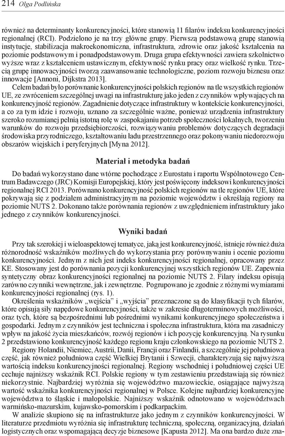 Druga grupa efektywności zawiera szkolnictwo wyższe wraz z kształceniem ustawicznym, efektywność rynku pracy oraz wielkość rynku.