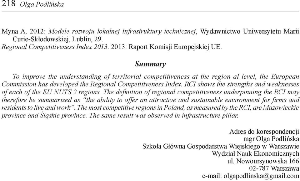 Summary To improve the understanding of territorial competitiveness at the region al level, the European Commission has developed the Regional Competitiveness Index.