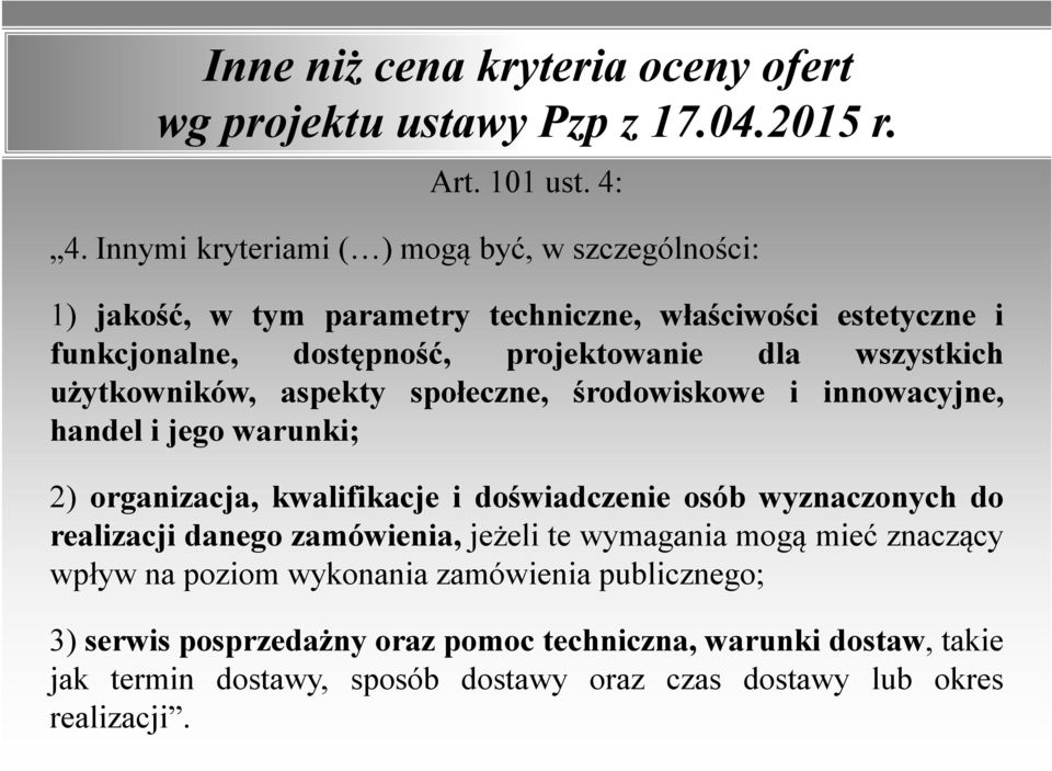 użytkowników, aspekty społeczne, środowiskowe i innowacyjne, handel i jego warunki; 2) organizacja, kwalifikacje i doświadczenie osób wyznaczonych do realizacji danego