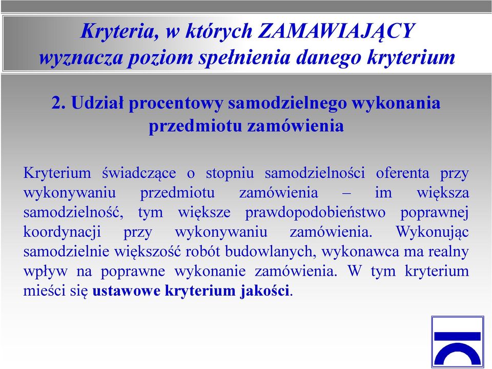 wykonywaniu przedmiotu zamówienia im większa samodzielność, tym większe prawdopodobieństwo poprawnej koordynacji przy