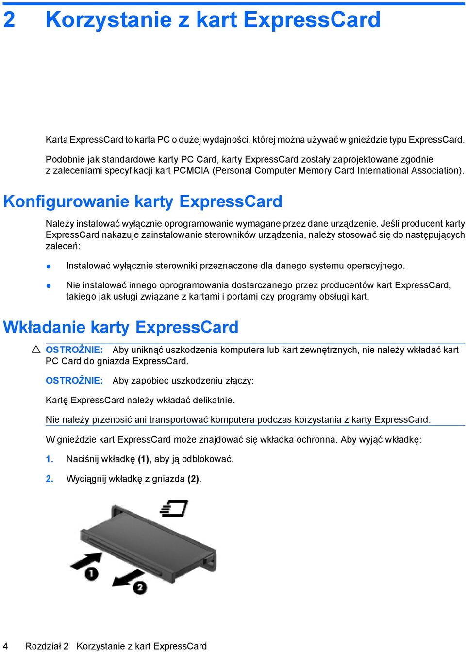 Konfigurowanie karty ExpressCard Należy instalować wyłącznie oprogramowanie wymagane przez dane urządzenie.