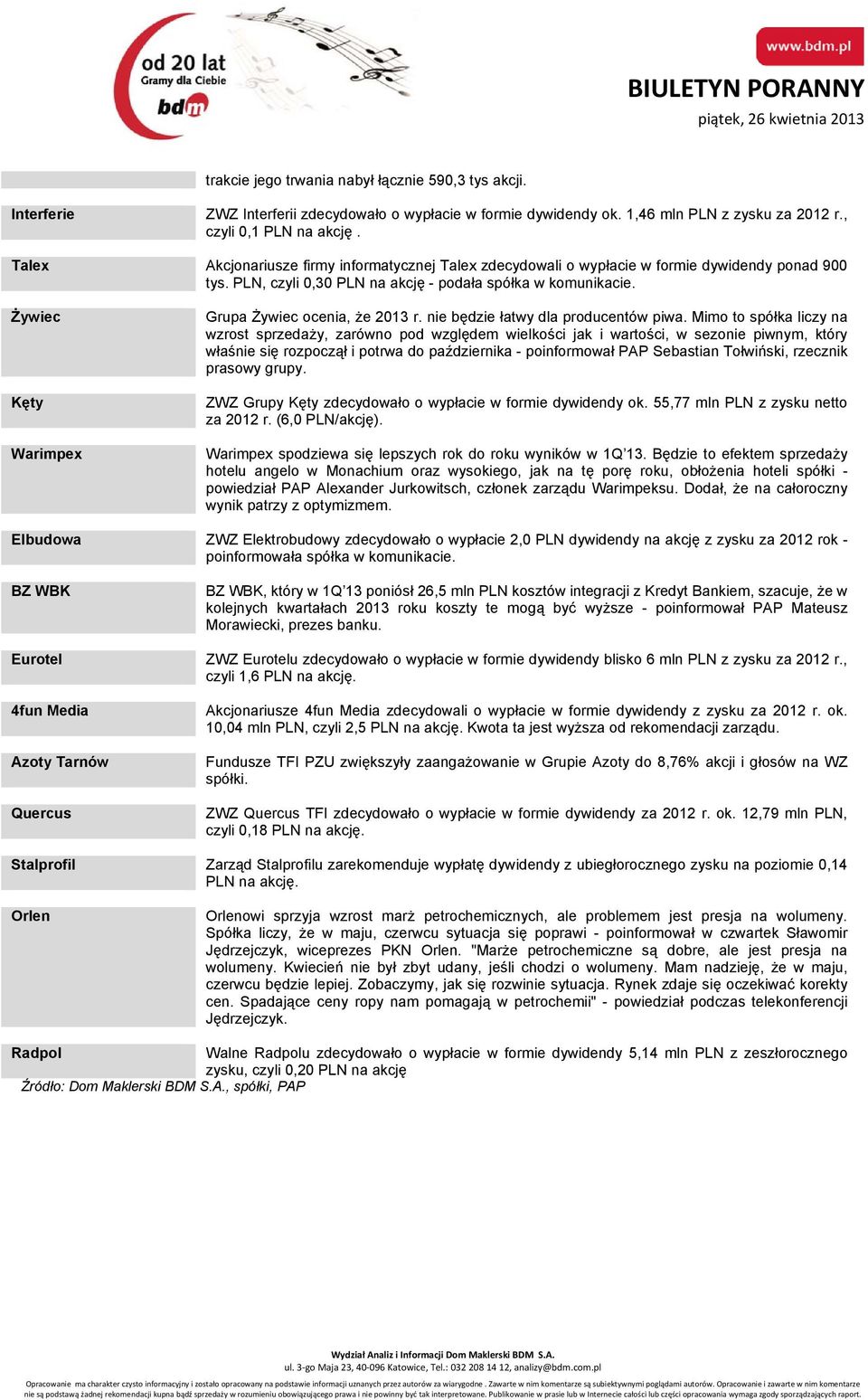 Żywiec Kęty Warimpex Grupa Żywiec ocenia, że 2013 r. nie będzie łatwy dla producentów piwa.