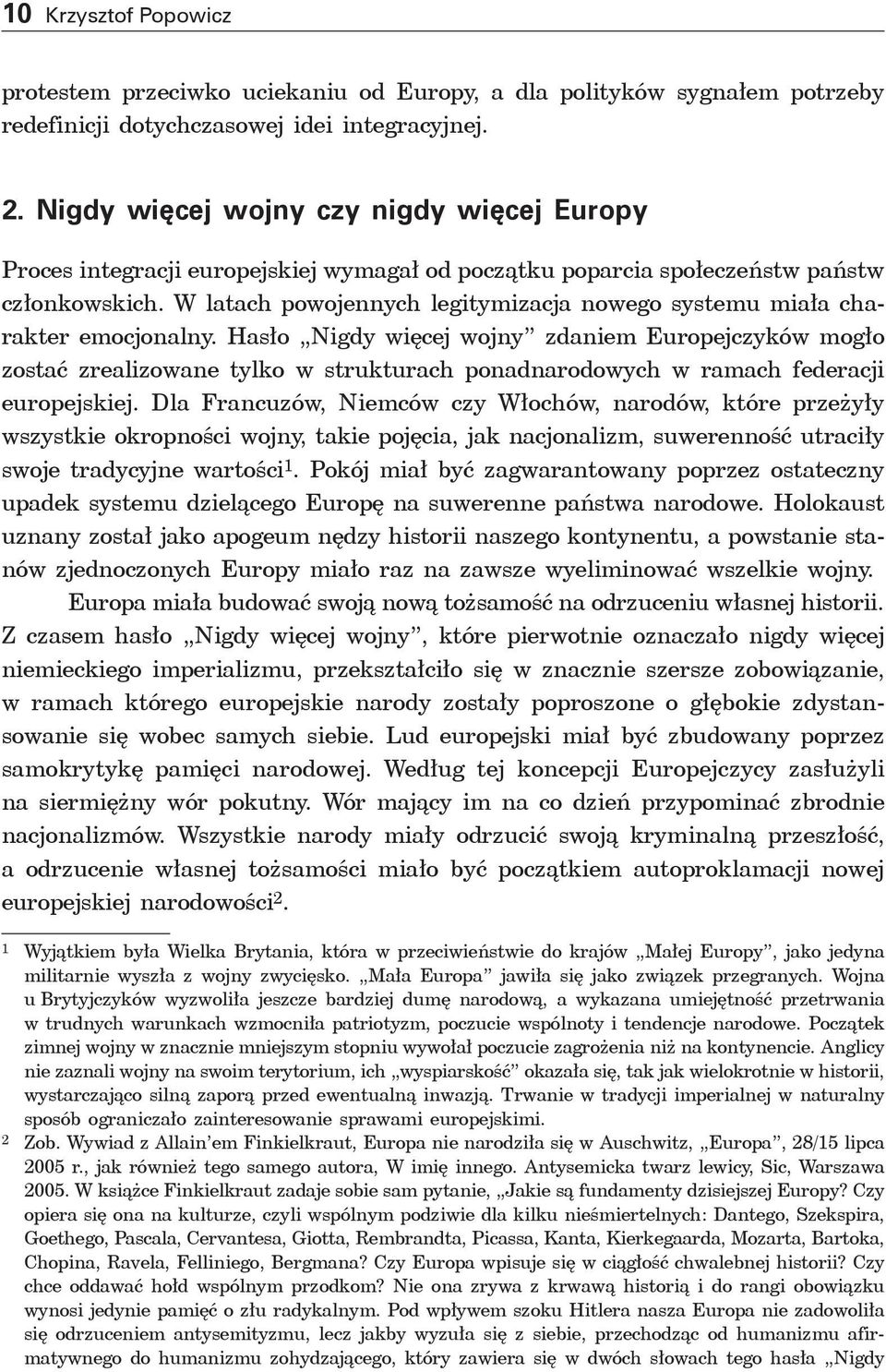 W latach powojennych legitymizacja nowego systemu miała charakter emocjonalny.