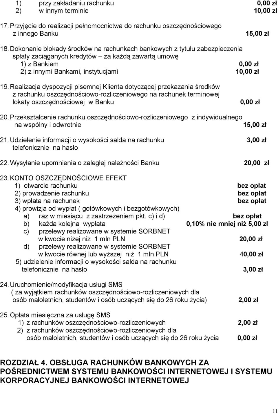 Realizacja dyspozycji pisemnej Klienta dotyczącej przekazania środków z rachunku oszczędnościowo-rozliczeniowego na rachunek terminowej lokaty oszczędnościowej w Banku 20.