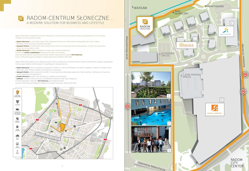 On-site amenities include: Galeria Słoneczna: a new 42,000 square meter shopping mall with over 150 tenants including H&M, Zara, C&A, TK Maxx, Multikino cinema and many restaurants and cafes,
