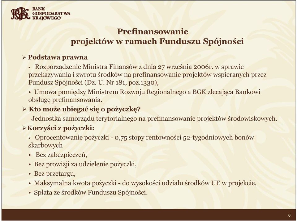 1330), Umowa pomiędzy Ministrem Rozwoju Regionalnego a BGK zlecająca Bankowi obsługę prefinansowania. Kto może ubiegać się o pożyczkę?