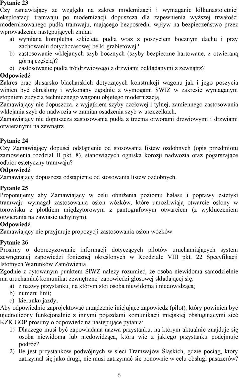 belki grzbietowej? b) zastosowanie wklejanych szyb bocznych (szyby bezpieczne hartowane, z otwieraną górną częścią)? c) zastosowanie pudła trójdrzwiowego z drzwiami odkładanymi z zewnątrz?