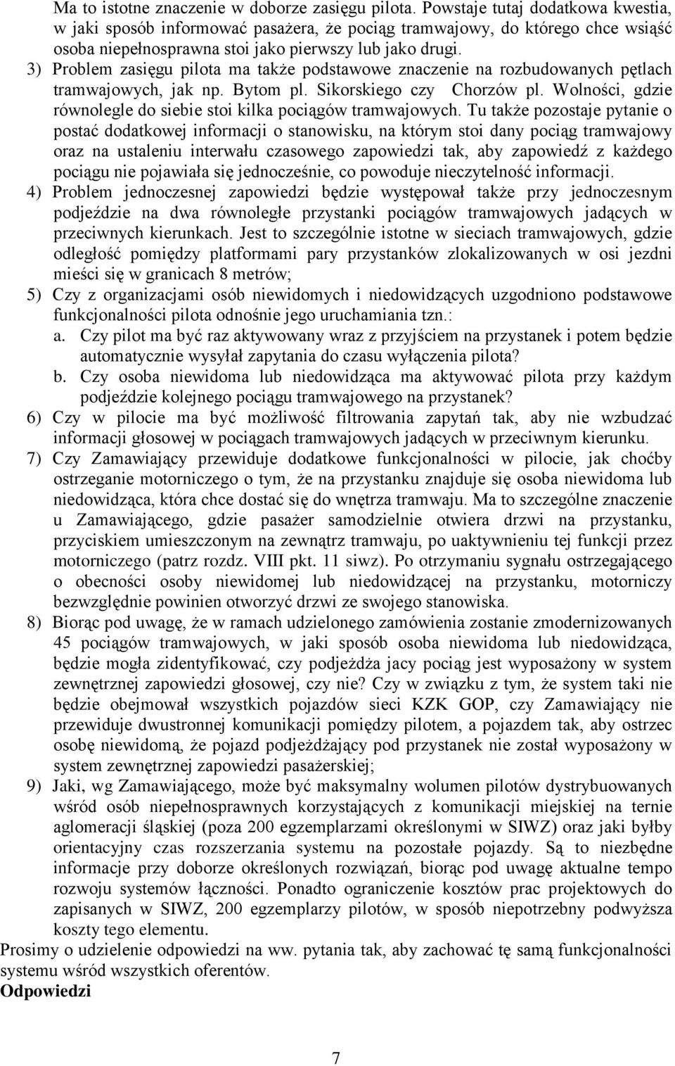 3) Problem zasięgu pilota ma także podstawowe znaczenie na rozbudowanych pętlach tramwajowych, jak np. Bytom pl. Sikorskiego czy Chorzów pl.
