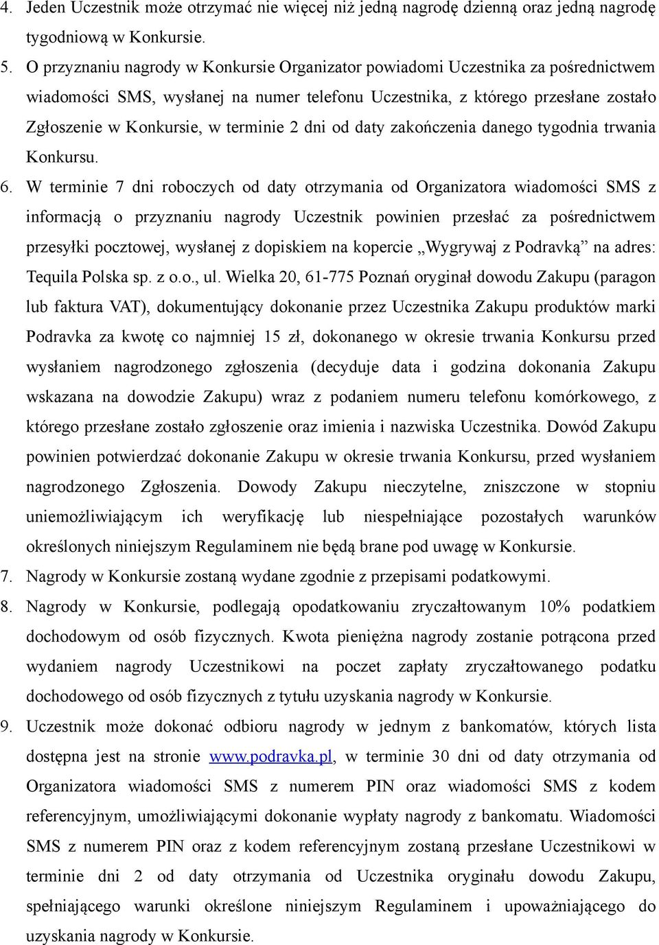 terminie 2 dni od daty zakończenia danego tygodnia trwania Konkursu. 6.