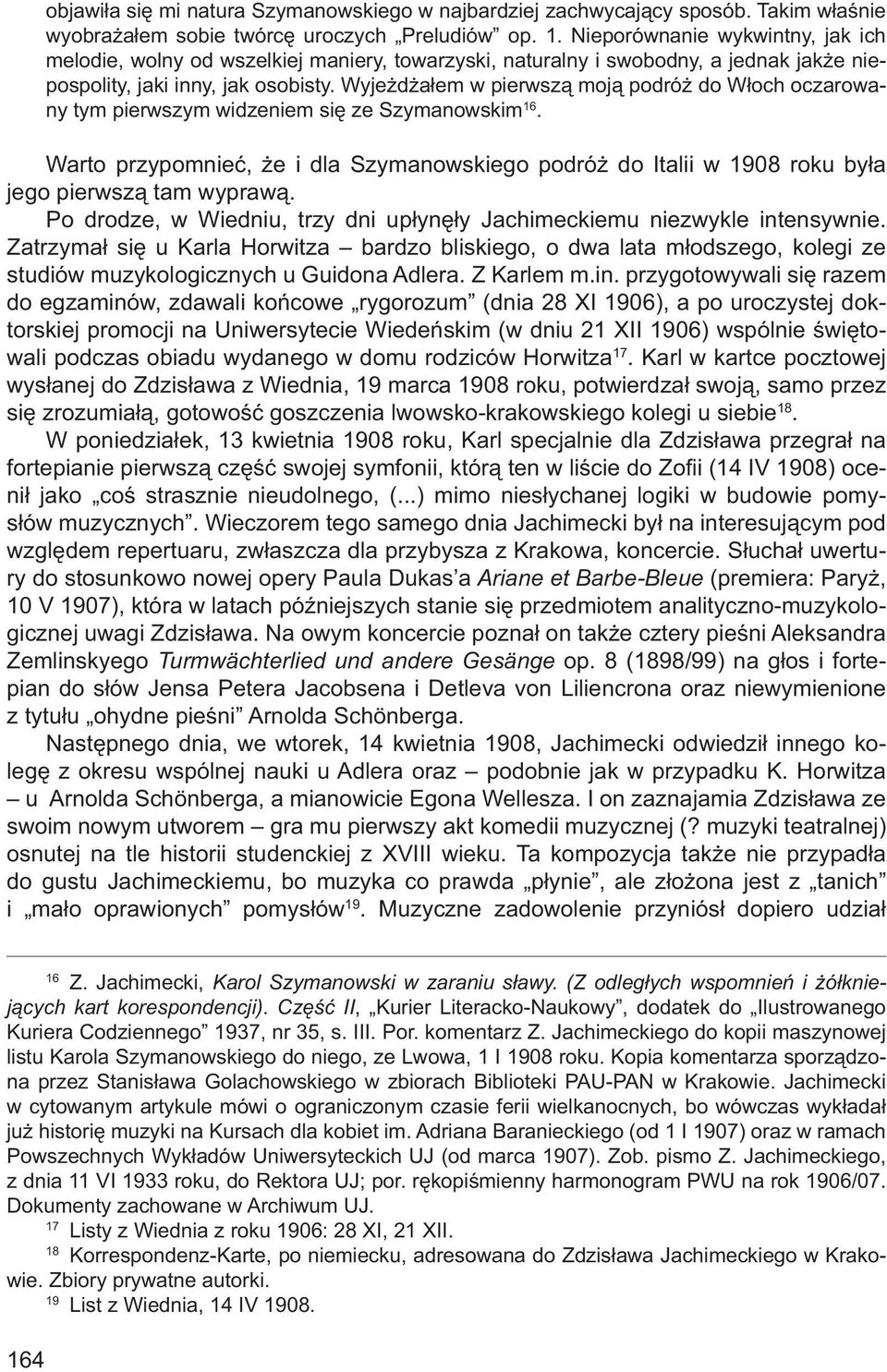 Wyjeżdżałem w pierwszą moją podróż do Włoch oczarowany tym pierwszym widzeniem się ze Szymanowskim 16.