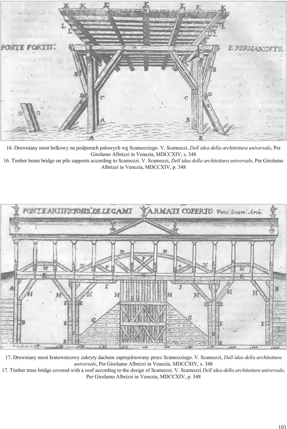 Drewniany most kratownicowy zakryty dachem zaprojektowany przez Scamozziego. V. Scamozzi, Dell idea della architettura universale, Per Girolamo Albrizzi in Venezia, MDCCXIV, s.