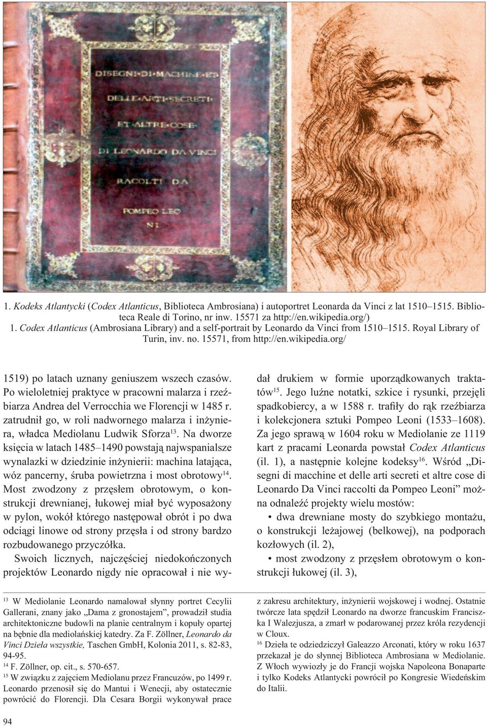 org/ 1519) po latach uznany geniuszem wszech czasów. Po wieloletniej praktyce w pracowni malarza i rze biarza Andrea del Verrocchia we Florencji w 1485 r.