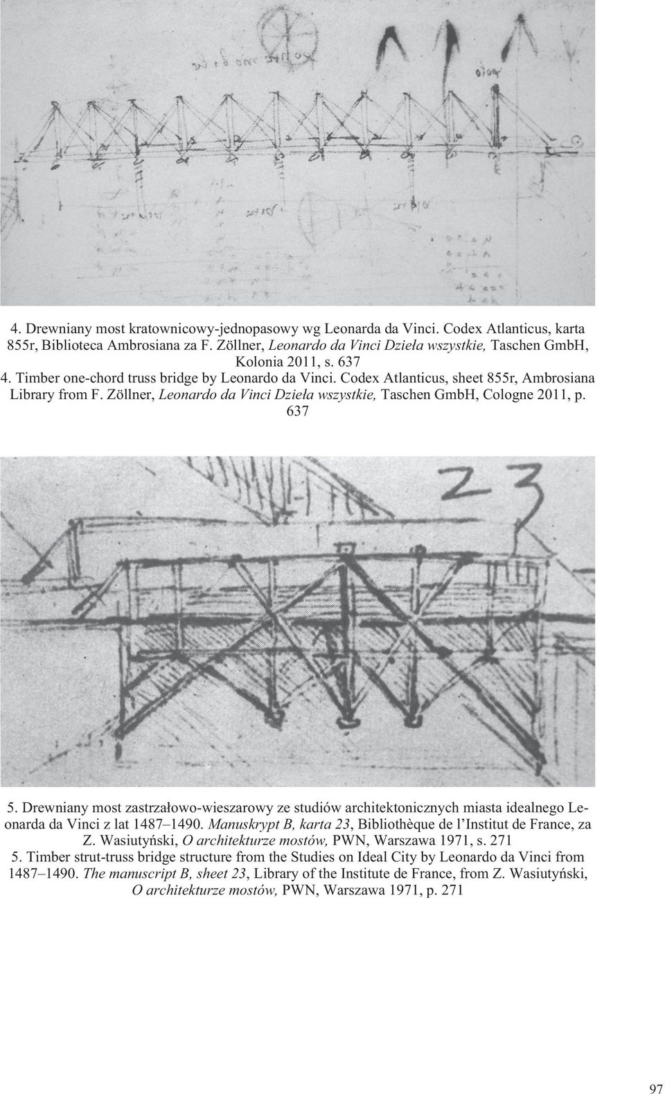 Drewniany most zastrza owo-wieszarowy ze studiów architektonicznych miasta idealnego Leonarda da Vinci z lat 1487 1490. Manuskrypt B, karta 23, Bibliothèque de l Institut de France, za Z.