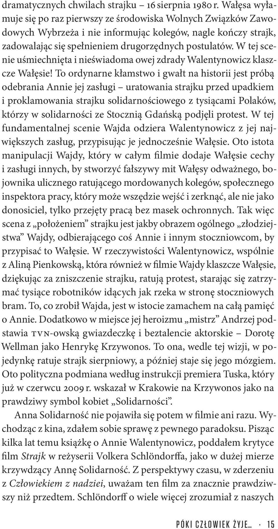 W tej scenie uśmiechnięta i nieświadoma owej zdrady Walentynowicz klaszcze Wałęsie!