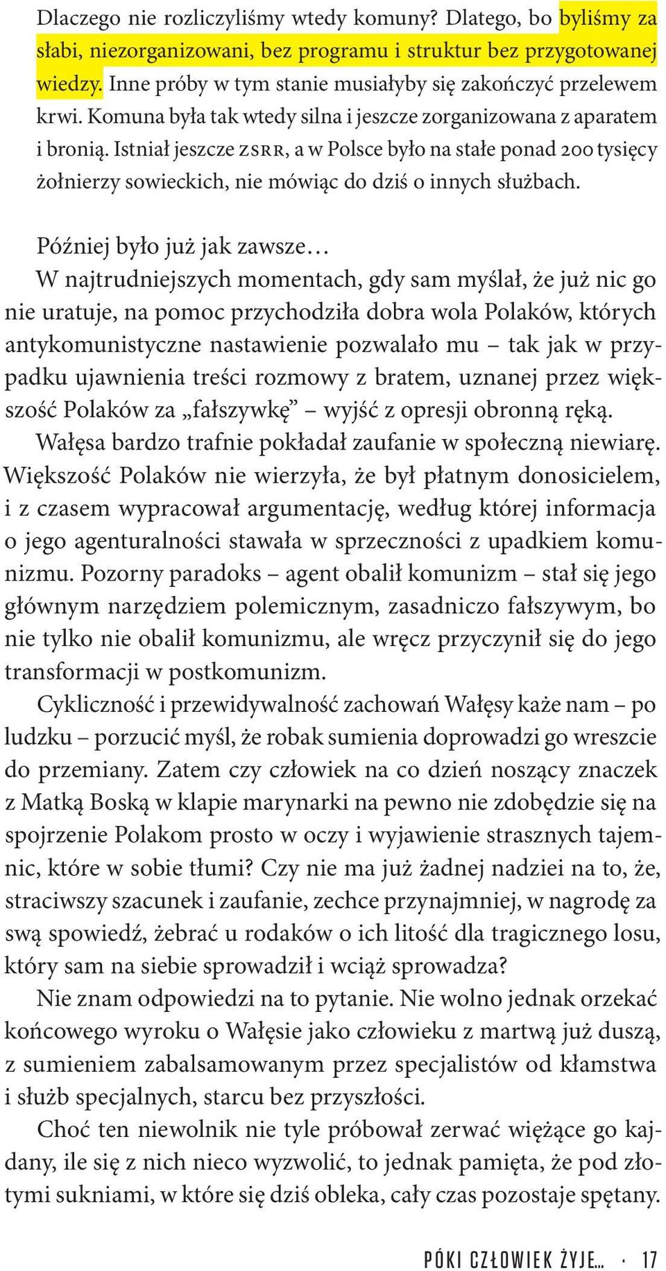 Istniał jeszcze ZSRR, a w Polsce było na stałe ponad 200 tysięcy żołnierzy sowieckich, nie mówiąc do dziś o innych służbach.