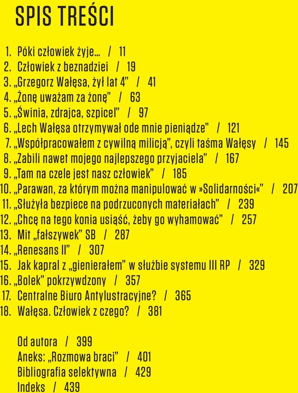 Tam na czele jest nasz człowiek / 185 10. Parawan, za którym można manipulować w»solidarności«/ 207 11. Służyła bezpiece na podrzuconych materiałach / 239 12.