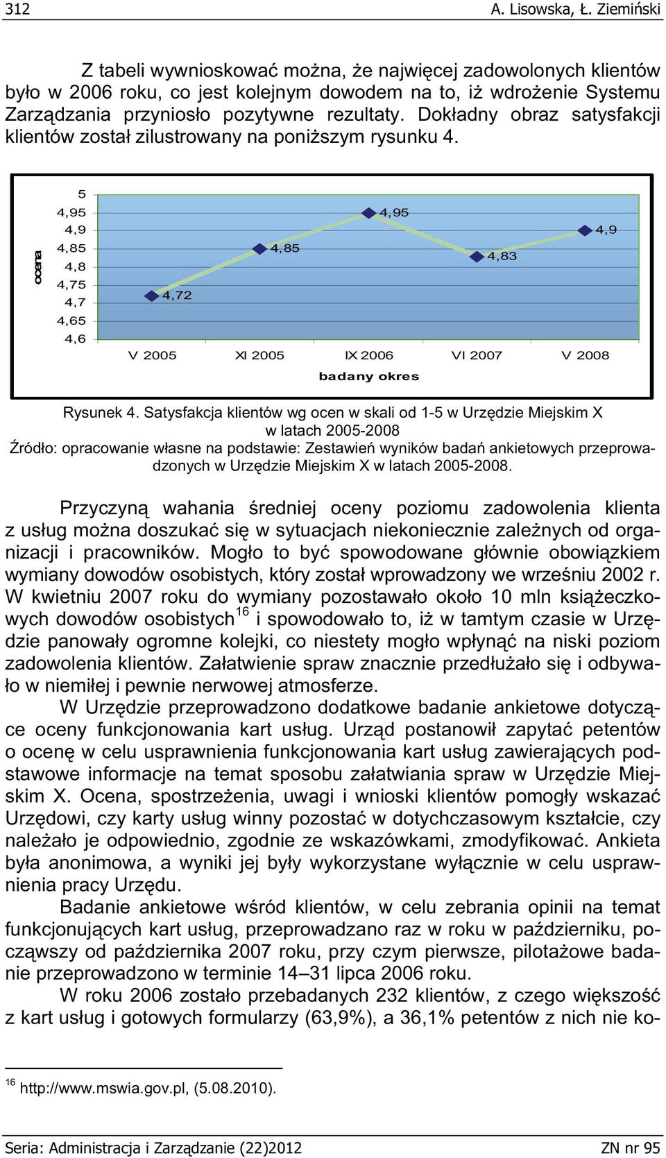 Dok adny obraz satysfakcji klientów zosta zilustrowany na poni szym rysunku 4.