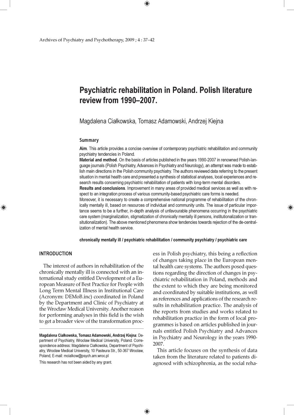 On the basis of articles published in the years 1990-2007 in renowned Polish-language journals (Polish Psychiatry, Advances in Psychiatry and Neurology), an attempt was made to establish main