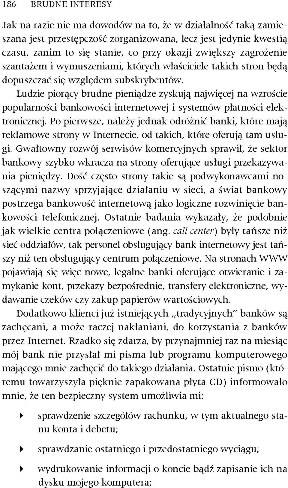 Ludzie piorący brudne pieniądze zyskują najwięcej na wzroście popularności bankowości internetowej i systemów płatności elektronicznej.