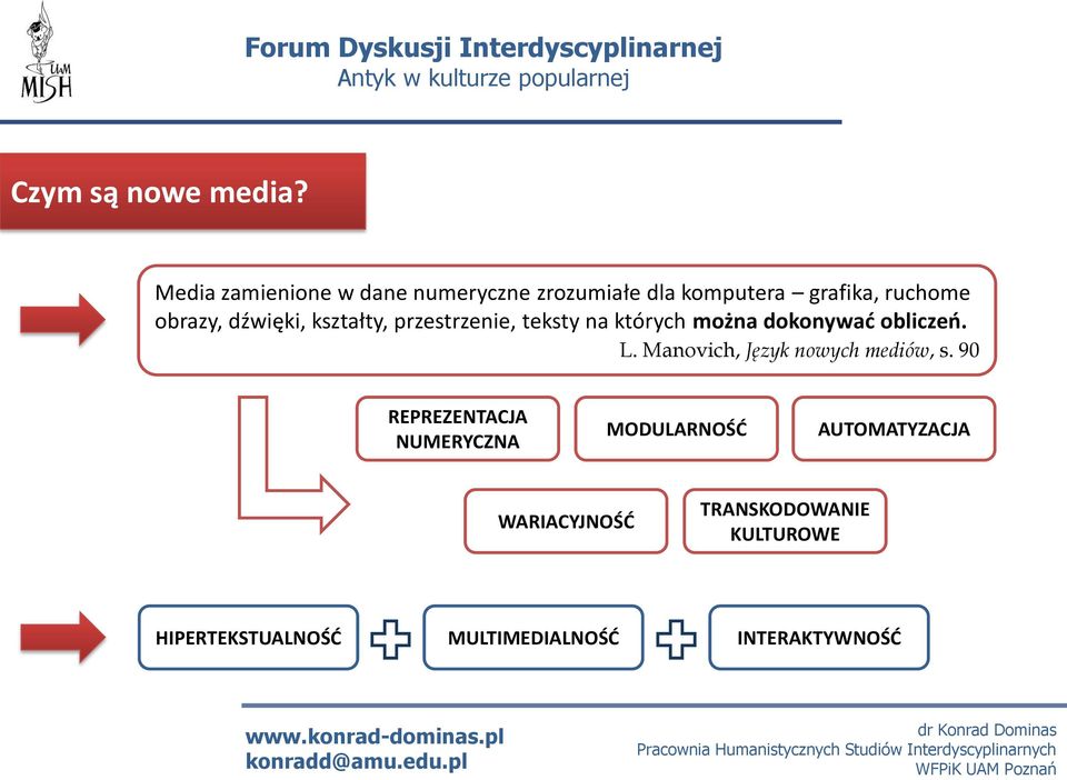 dźwięki, kształty, przestrzenie, teksty na których można dokonywad obliczeo. L.