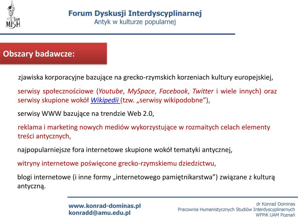 0, reklama i marketing nowych mediów wykorzystujące w rozmaitych celach elementy treści antycznych, najpopularniejsze fora internetowe skupione wokół