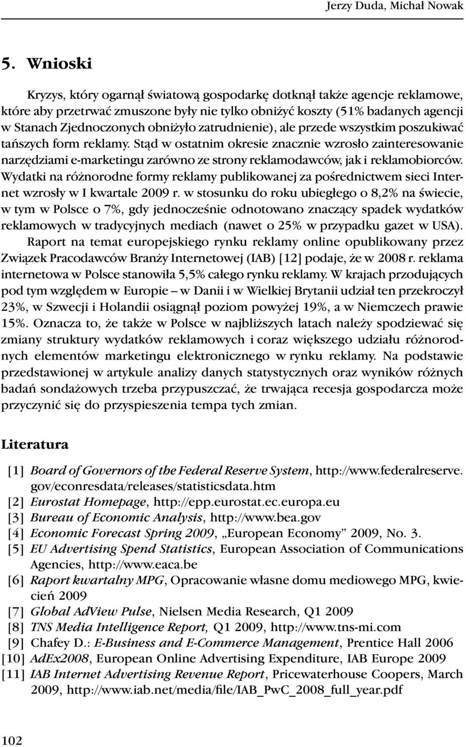 zatrudnienie), ale przede wszystkim poszukiwać tańszych form reklamy.