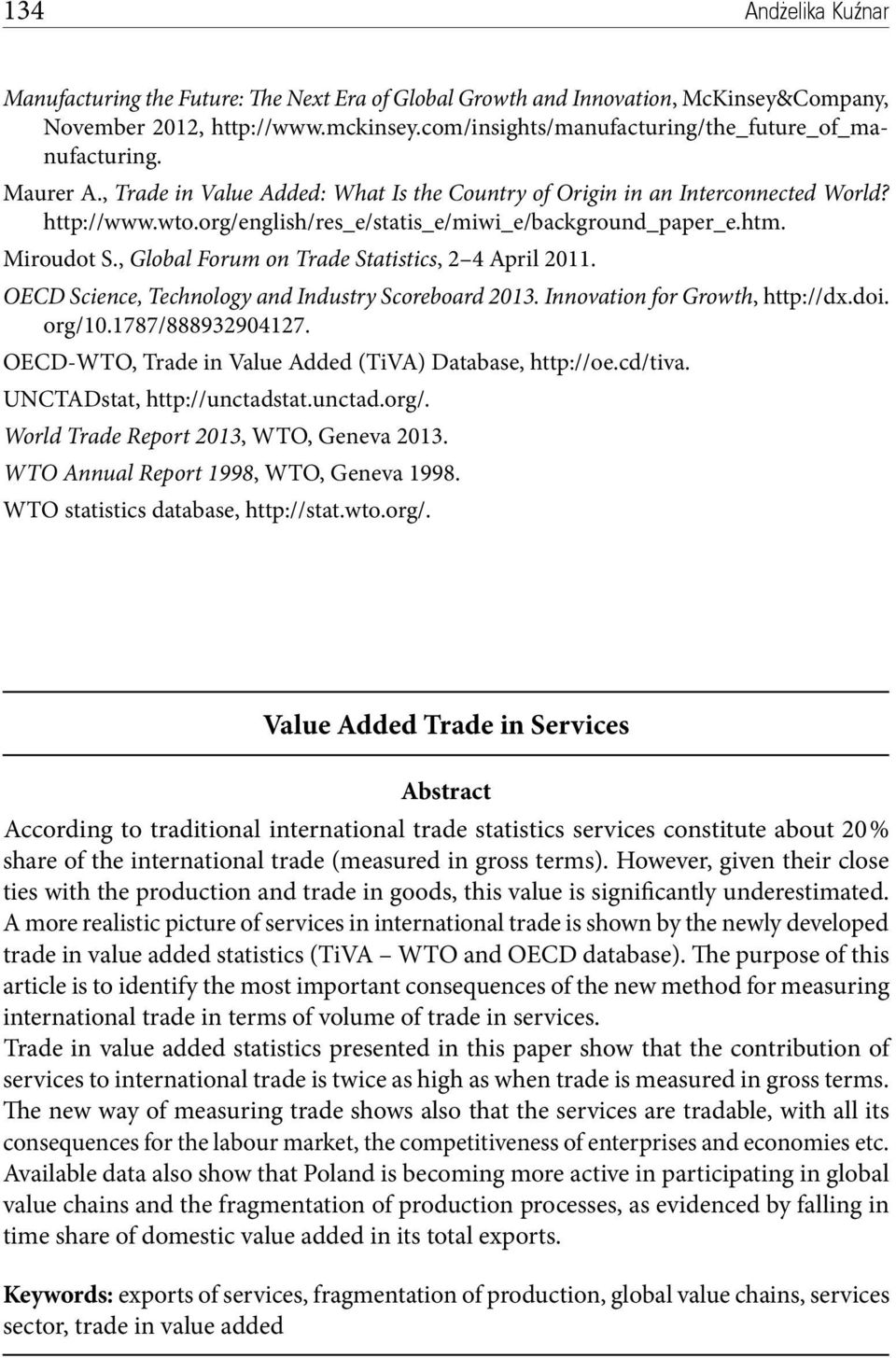 org/english/res_e/statis_e/miwi_e/background_paper_e.htm. Miroudot S., Global Forum on Trade Statistics, 2 4 April 2011. OECD Science, Technology and Industry Scoreboard 2013.