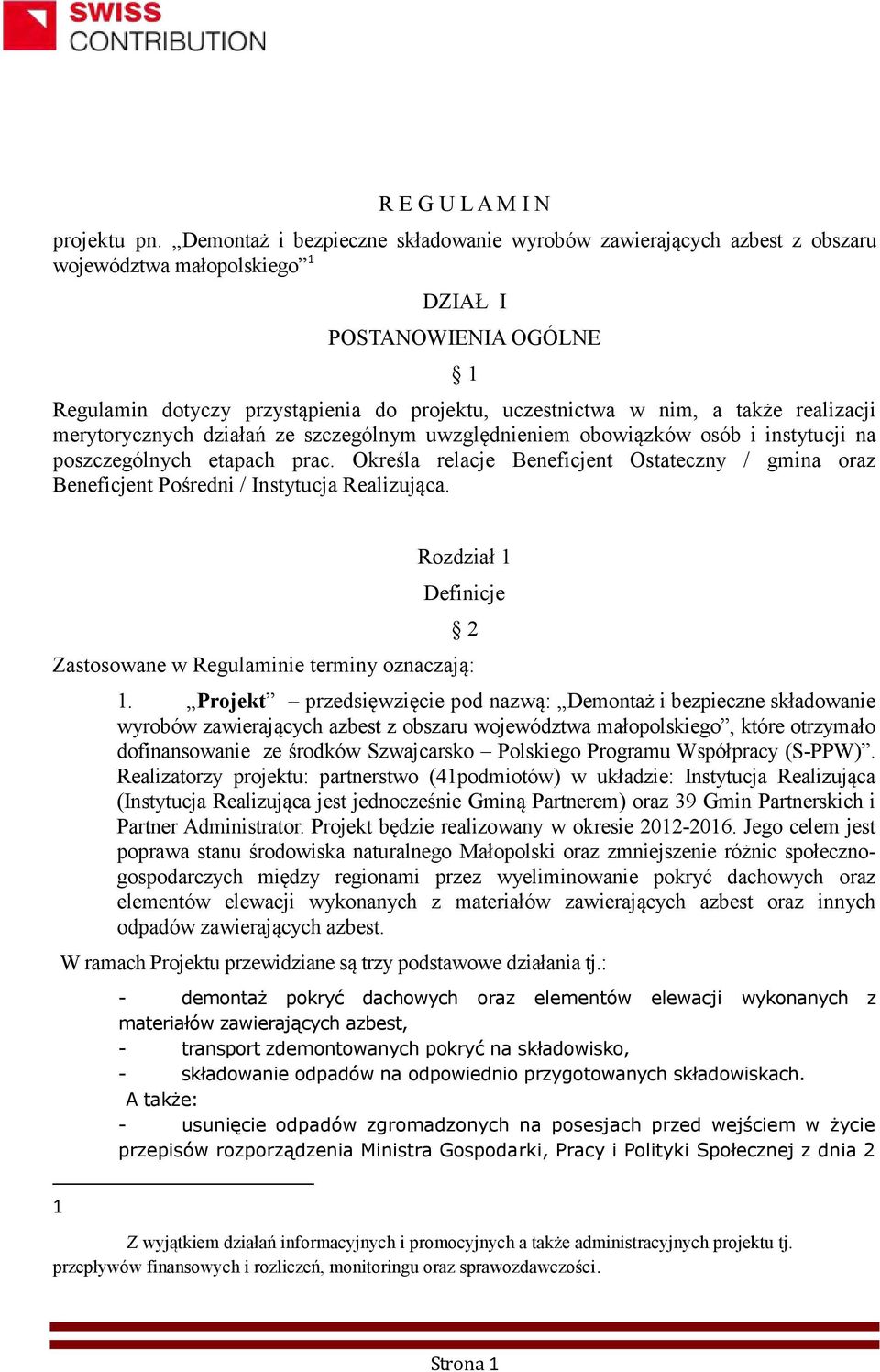 także realizacji merytorycznych działań ze szczególnym uwzględnieniem obowiązków osób i instytucji na poszczególnych etapach prac.