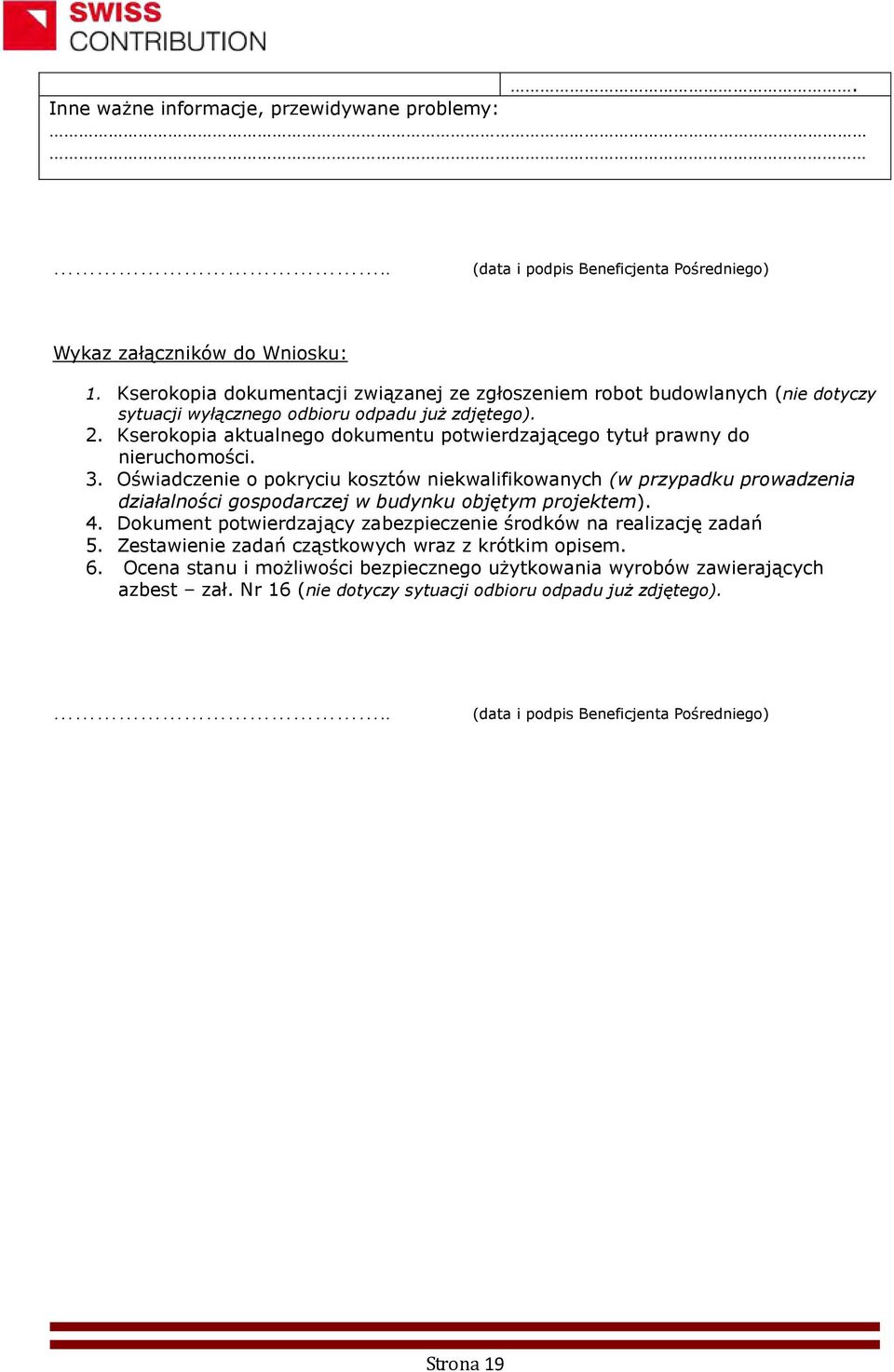 Kserokopia aktualnego dokumentu potwierdzającego tytuł prawny do nieruchomości. 3.