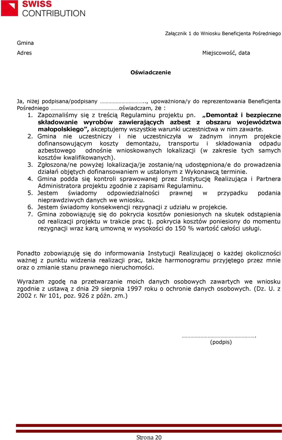 Demontaż i bezpieczne składowanie wyrobów zawierających azbest z obszaru województwa małopolskiego, akceptujemy wszystkie warunki uczestnictwa w nim zawarte. 2.