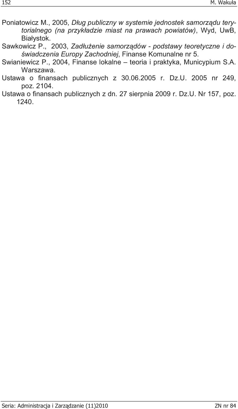 , 2003, Zaduenie samorzdów - podstawy teoretyczne i do- wiadczenia Europy Zachodniej, Finanse Komunalne nr 5. Swianiewicz P.