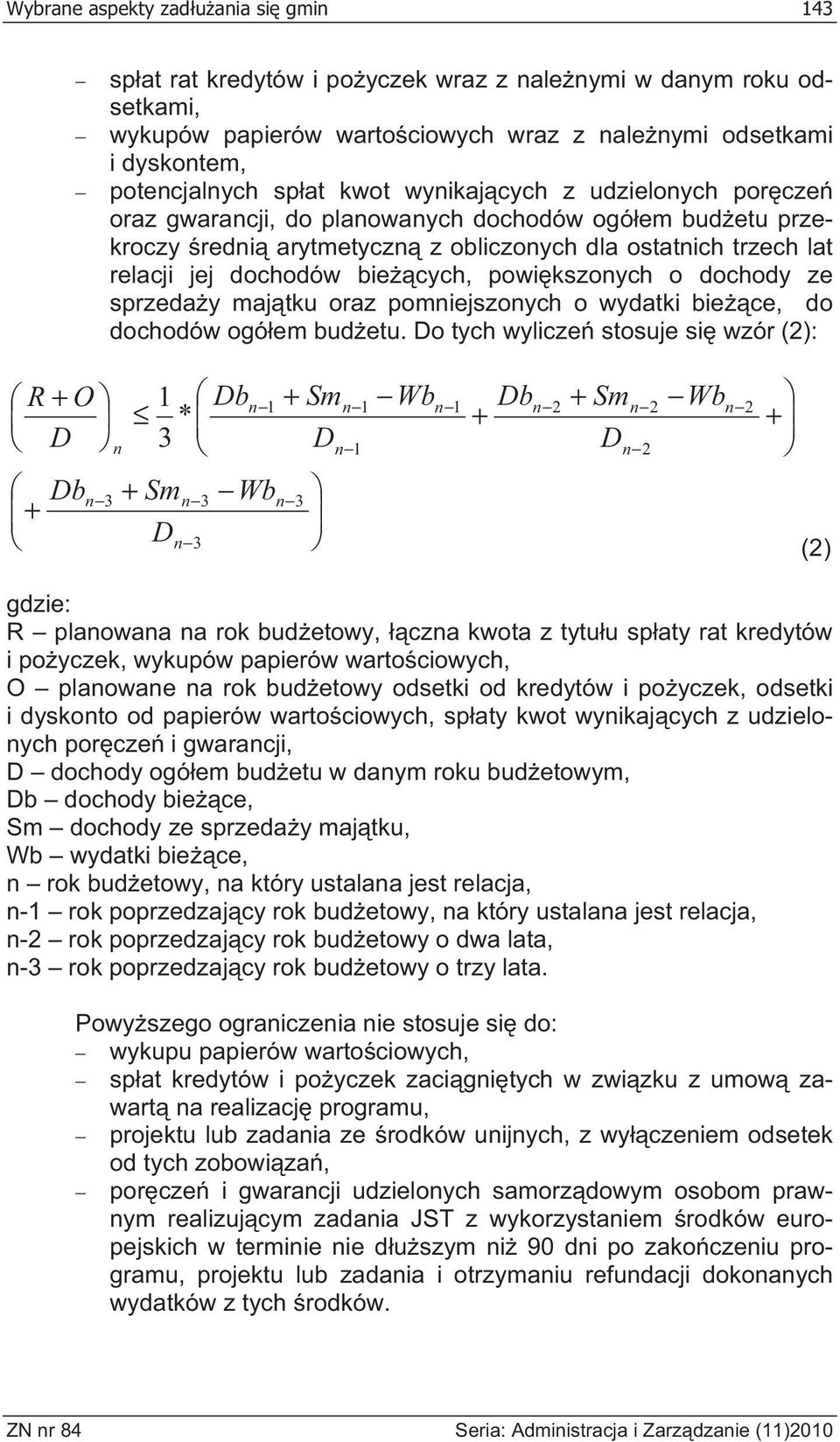 dochody ze sprzeday majtku oraz pomniejszonych o wydatki biece, do dochodów ogóem budetu.