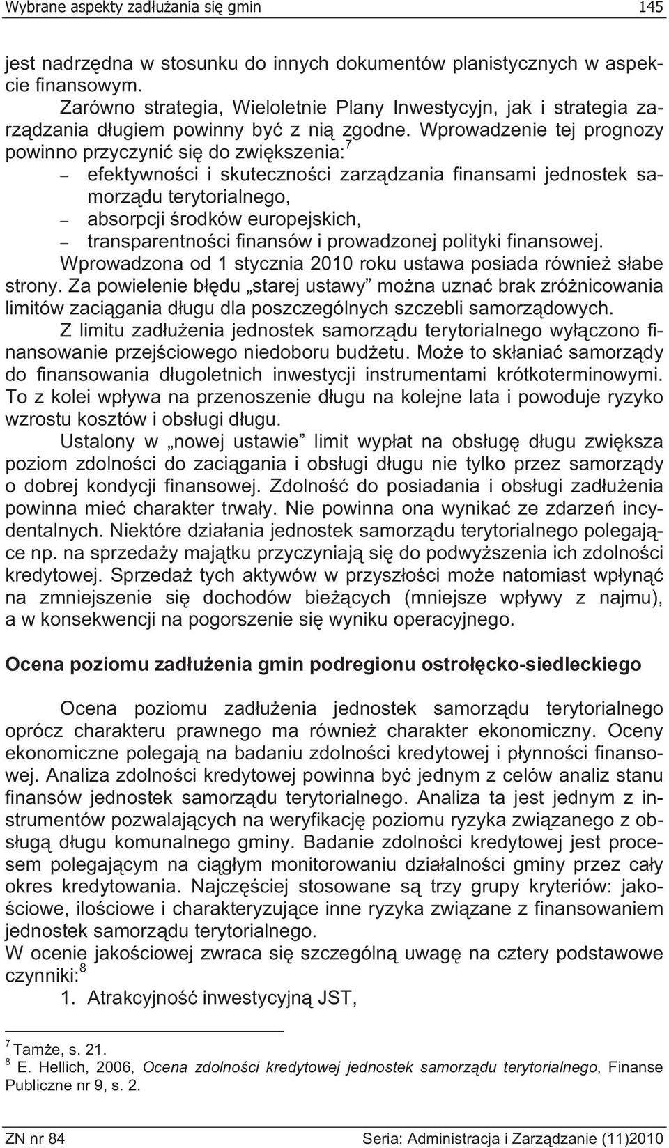 Wprowadzenie tej prognozy powinno przyczyni si do zwikszenia: 7 efektywnoci i skutecznoci zarzdzania finansami jednostek samorzdu terytorialnego, absorpcji rodków europejskich, transparentnoci