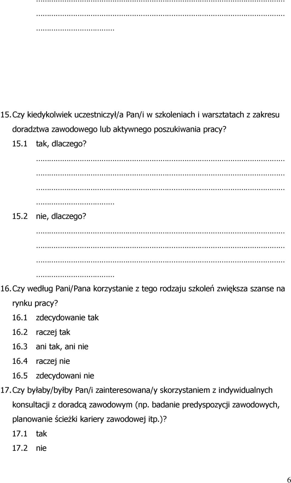 2 raczej tak 16.3 ani tak, ani nie 16.4 raczej nie 16.5 zdecydowani nie 17.