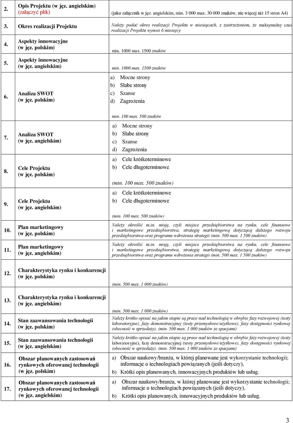 1500 znaków 5. Aspekty innowacyjne min. 1000 max. 1500 znaków 6. Analiza SWOT a) Mocne strony b) Słabe strony c) Szanse d) Zagrożenia 7. 8. 9. 10. 1 Analiza SWOT Cele Projektu Cele Projektu Plan marketingowy Plan marketingowy min.