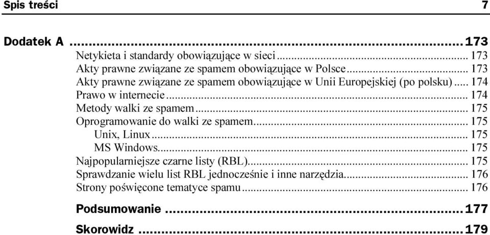 ..o... 175 Unix, Linux...o...o... 175 MS Windows...o...o... 175 Najpopularniejsze czarne listy (RBL)...o... 175 Sprawdzanie wielu list RBL jednocześnie i inne narzędzia.