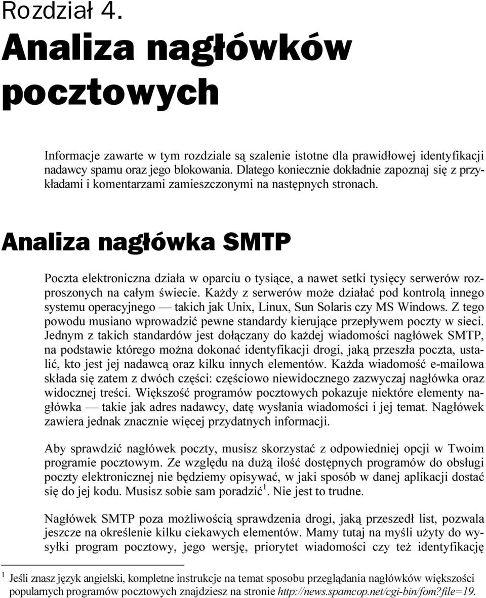 Analiza nagłówka SMTP Poczta elektroniczna działa w oparciu o tysiące, a nawet setki tysięcy serwerów rozproszonych na całym świecie.