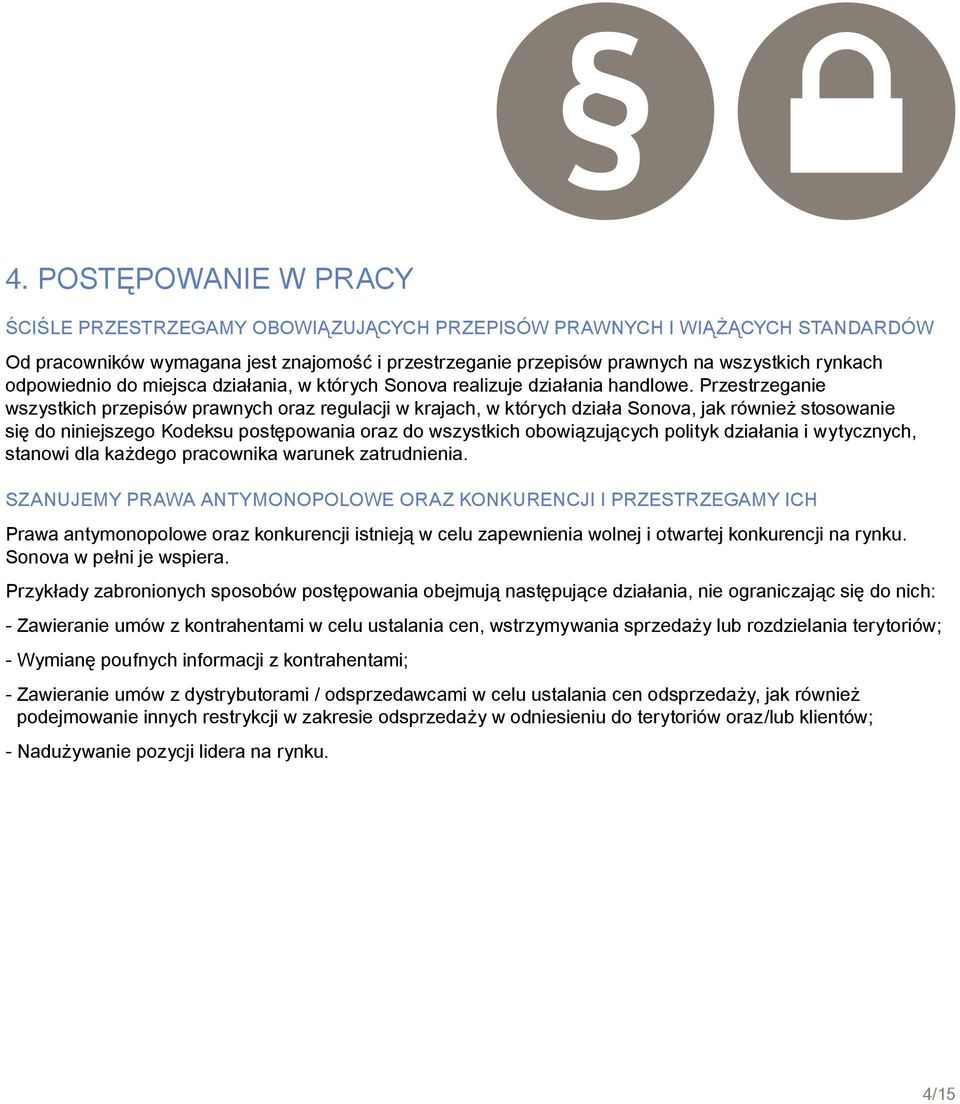 Przestrzeganie wszystkich przepisów prawnych oraz regulacji w krajach, w których działa Sonova, jak również stosowanie się do niniejszego Kodeksu postępowania oraz do wszystkich obowiązujących