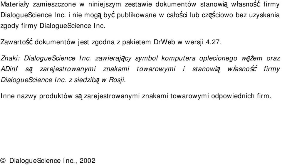 Zawartość dokumentów jest zgodna z pakietem DrWeb w wersji 4.27. Znaki: DialogueScience Inc.