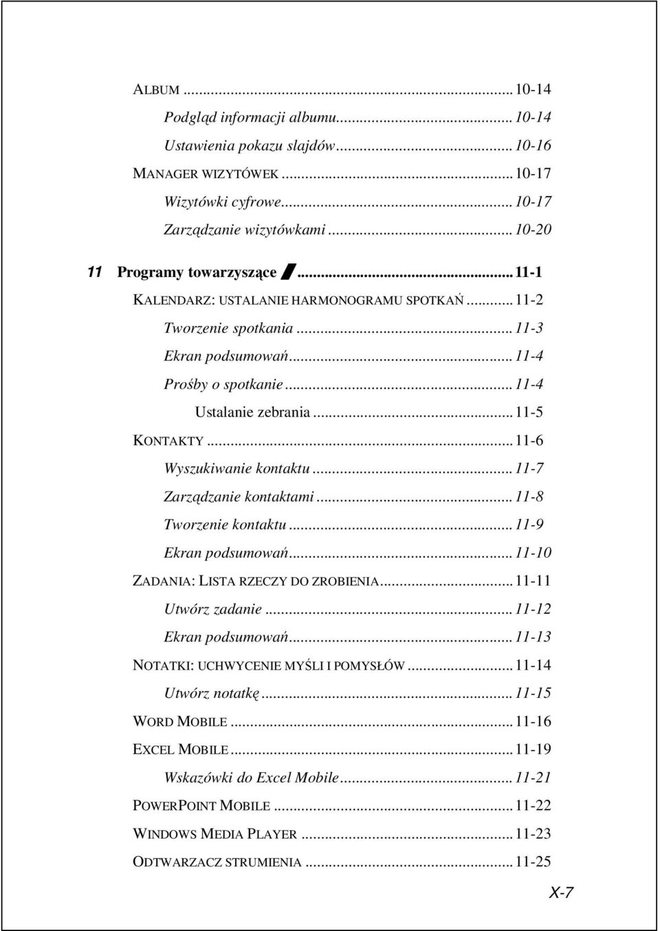 ..11-7 Zarządzanie kontaktami...11-8 Tworzenie kontaktu...11-9 Ekran podsumowań...11-10 ZADANIA: LISTA RZECZY DO ZROBIENIA...11-11 Utwórz zadanie...11-12 Ekran podsumowań.