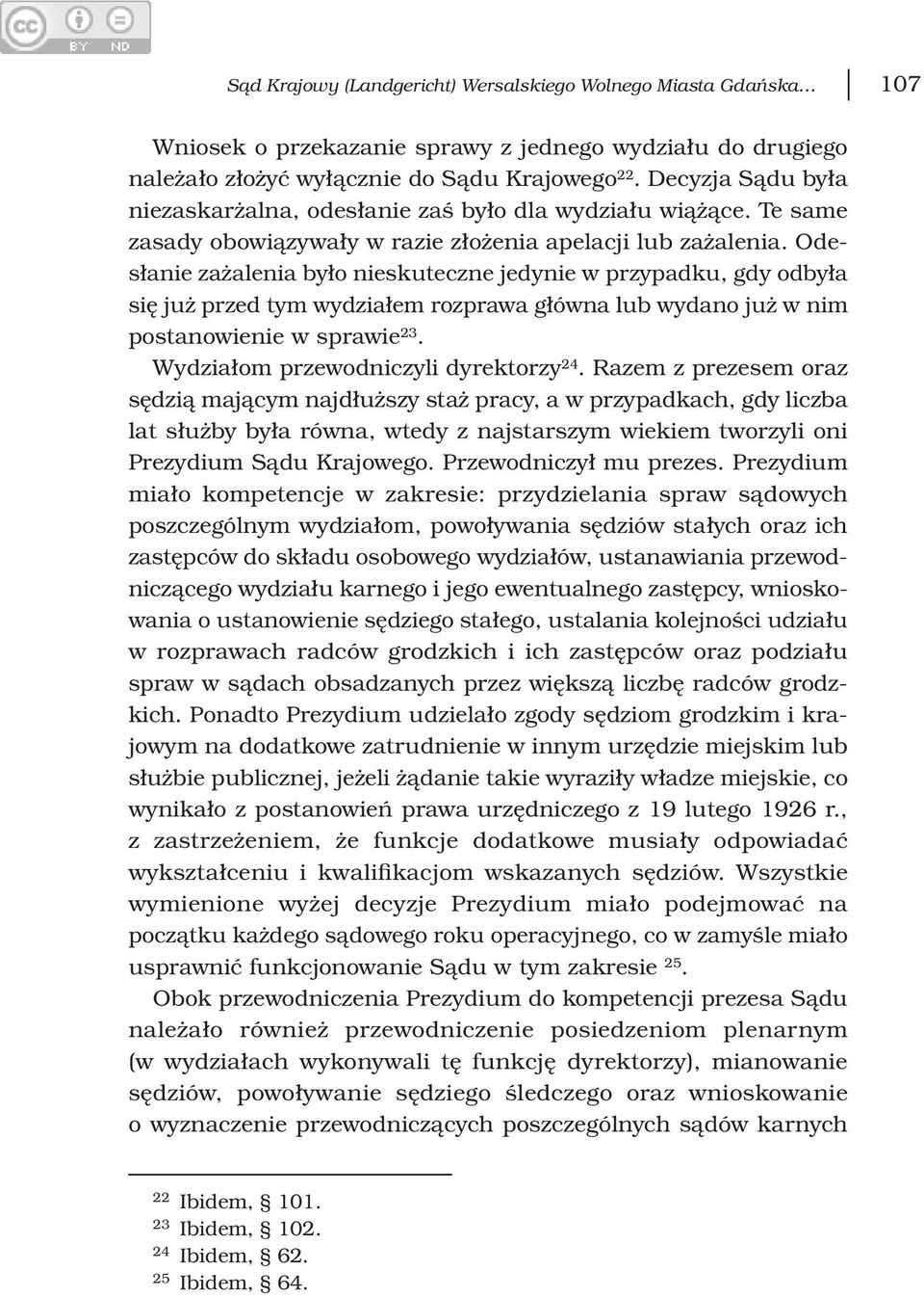 Odesłanie zażalenia było nieskuteczne jedynie w przypadku, gdy odbyła się już przed tym wydziałem rozprawa główna lub wydano już w nim postanowienie w sprawie 23.