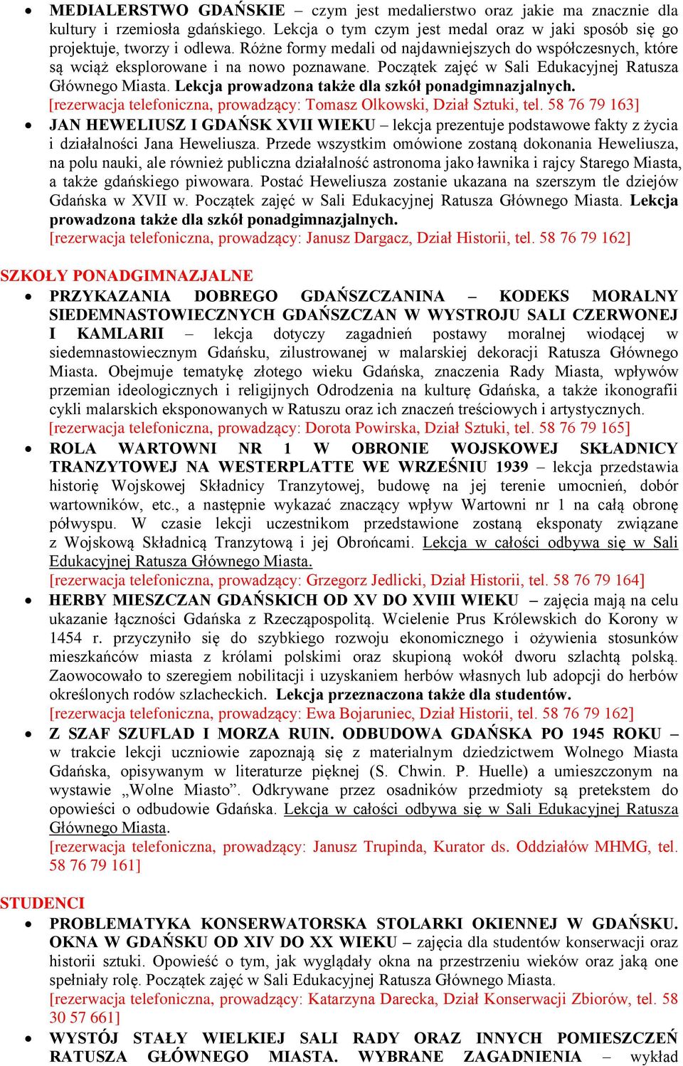 Lekcja prowadzona także dla szkół ponadgimnazjalnych. [rezerwacja telefoniczna, prowadzący: Tomasz Olkowski, Dział Sztuki, tel.