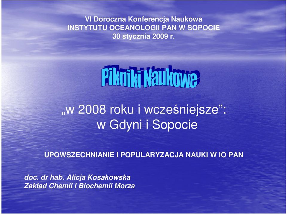 w 2008 roku i wcześniejsze : w Gdyni i Sopocie