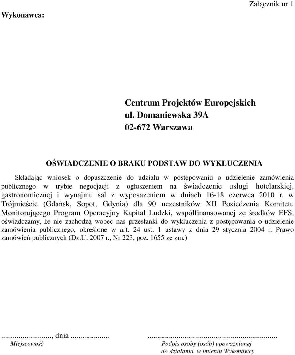 ogłoszeniem na świadczenie usługi hotelarskiej, gastronomicznej i wynajmu sal z wyposaŝeniem w dniach 16-18 czerwca 2010 r.