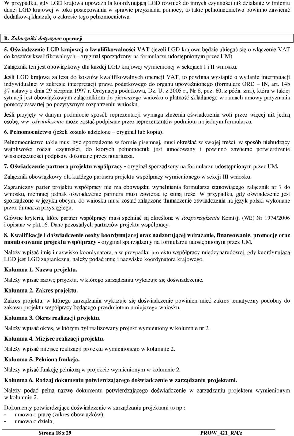 Oświadczenie LGD krajowej o kwalifikowalności VAT (jeżeli LGD krajowa będzie ubiegać się o włączenie VAT do kosztów kwalifikowalnych - oryginał sporządzony na formularzu udostępnionym przez UM).